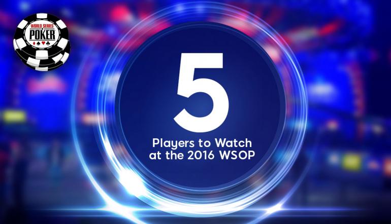 5 spelare som är redo att få igång publiken på 2016 WSOP