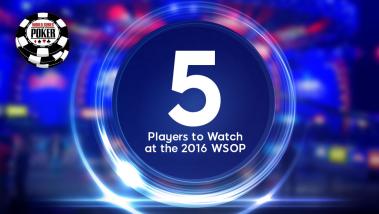 5 spelare som är redo att få igång publiken på 2016 WSOP